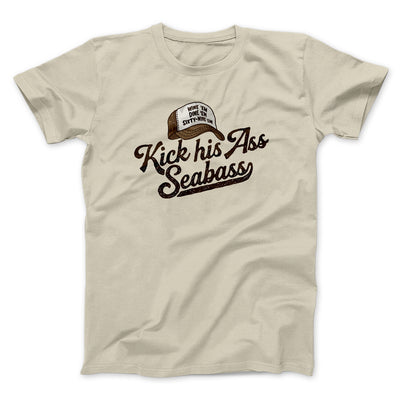 Kick His Ass Seabass Men/Unisex T-Shirt Sand | Funny Shirt from Famous In Real Life