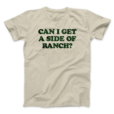 Can I Get A Side Of Ranch Men/Unisex T-Shirt Sand | Funny Shirt from Famous In Real Life