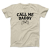 Call Me Daddy Men/Unisex T-Shirt Sand | Funny Shirt from Famous In Real Life