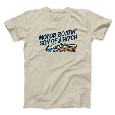 Motor Boatin’ Son Of A Bitch Men/Unisex T-Shirt Sand | Funny Shirt from Famous In Real Life