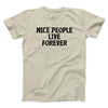 Nice People Live Forever Men/Unisex T-Shirt Sand | Funny Shirt from Famous In Real Life