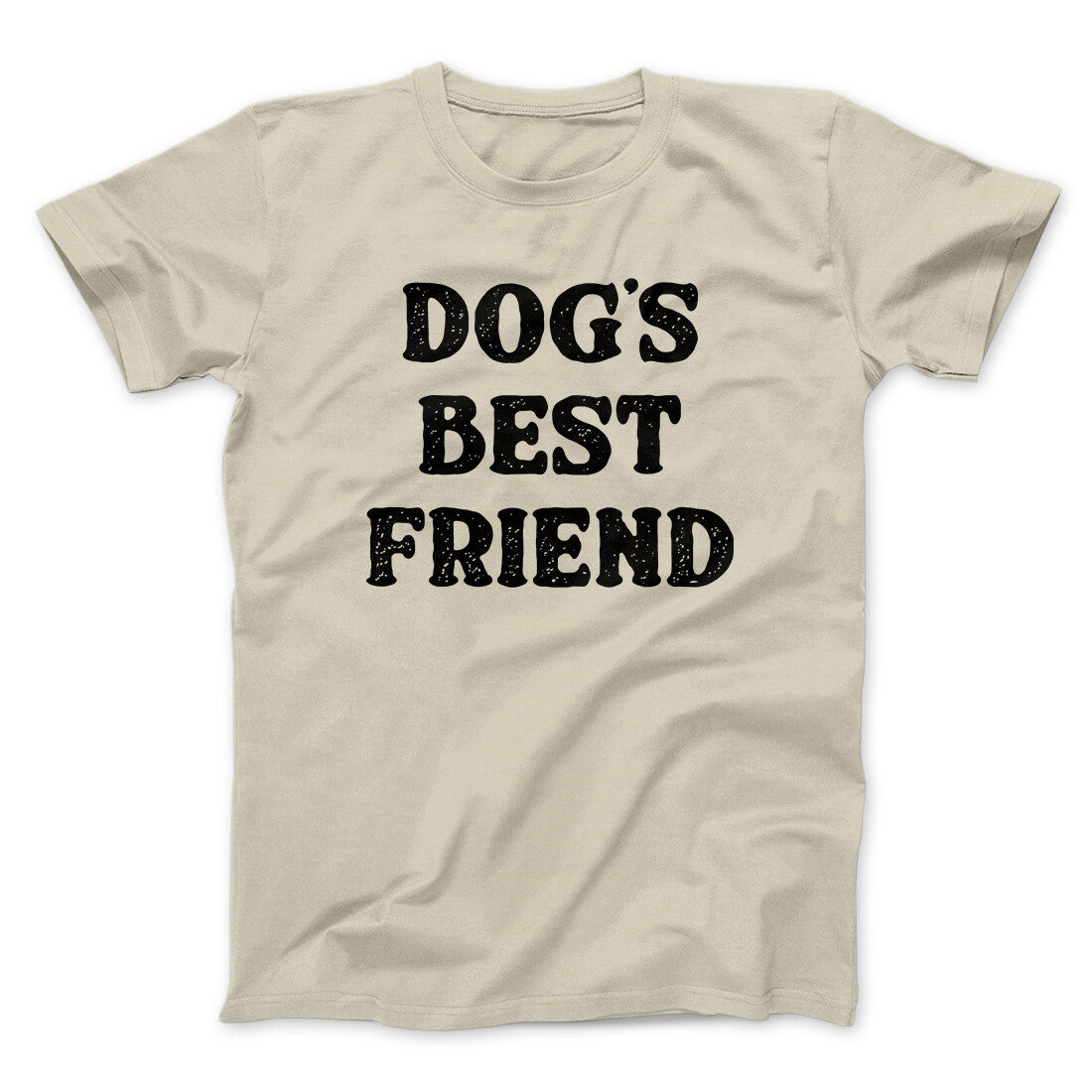 Dog’s Best Friend Men/Unisex T-Shirt | Funny Shirt from Famous In Real Life