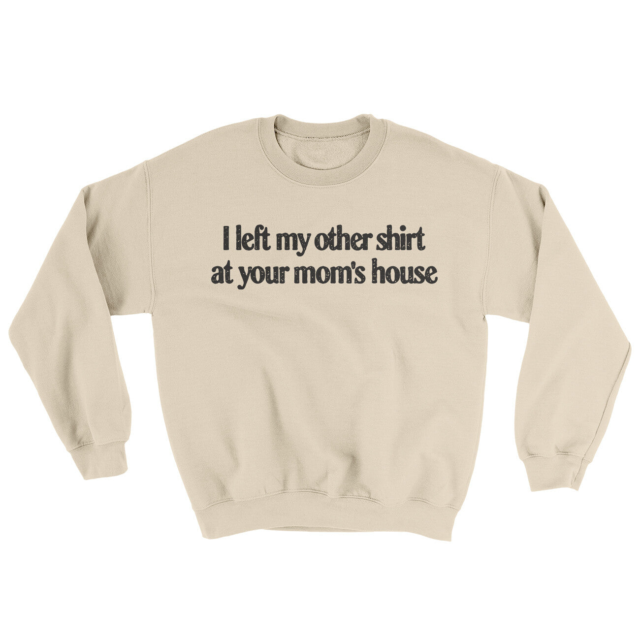 I Left My Other Shirt At Your Mom’s House Ugly Sweater | Funny Shirt from Famous In Real Life
