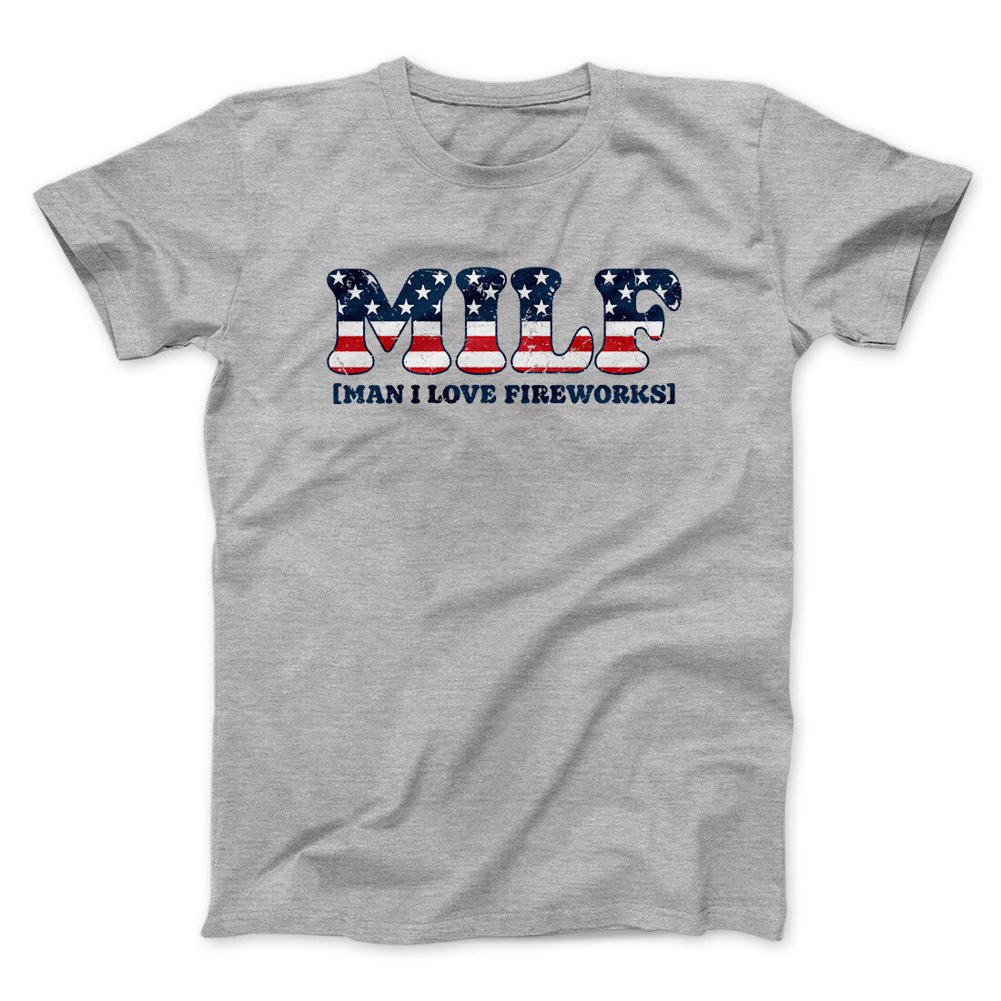 Milf - Man I Love Fireworks Men/Unisex T-Shirt Sport Grey | Funny Shirt from Famous In Real Life
