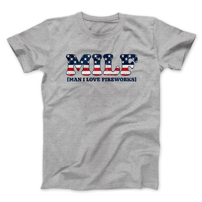 Milf - Man I Love Fireworks Men/Unisex T-Shirt Sport Grey | Funny Shirt from Famous In Real Life