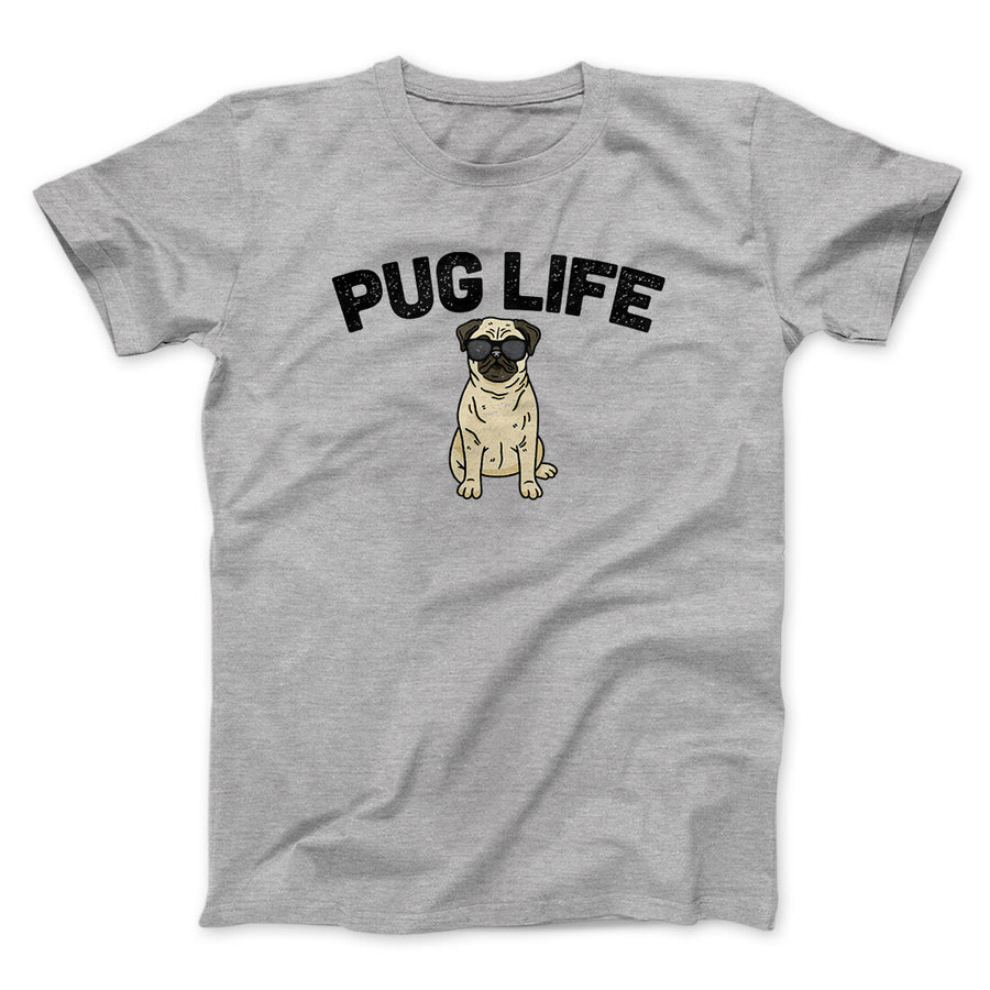 Pug Life Men/Unisex T-Shirt | Funny Shirt from Famous In Real Life
