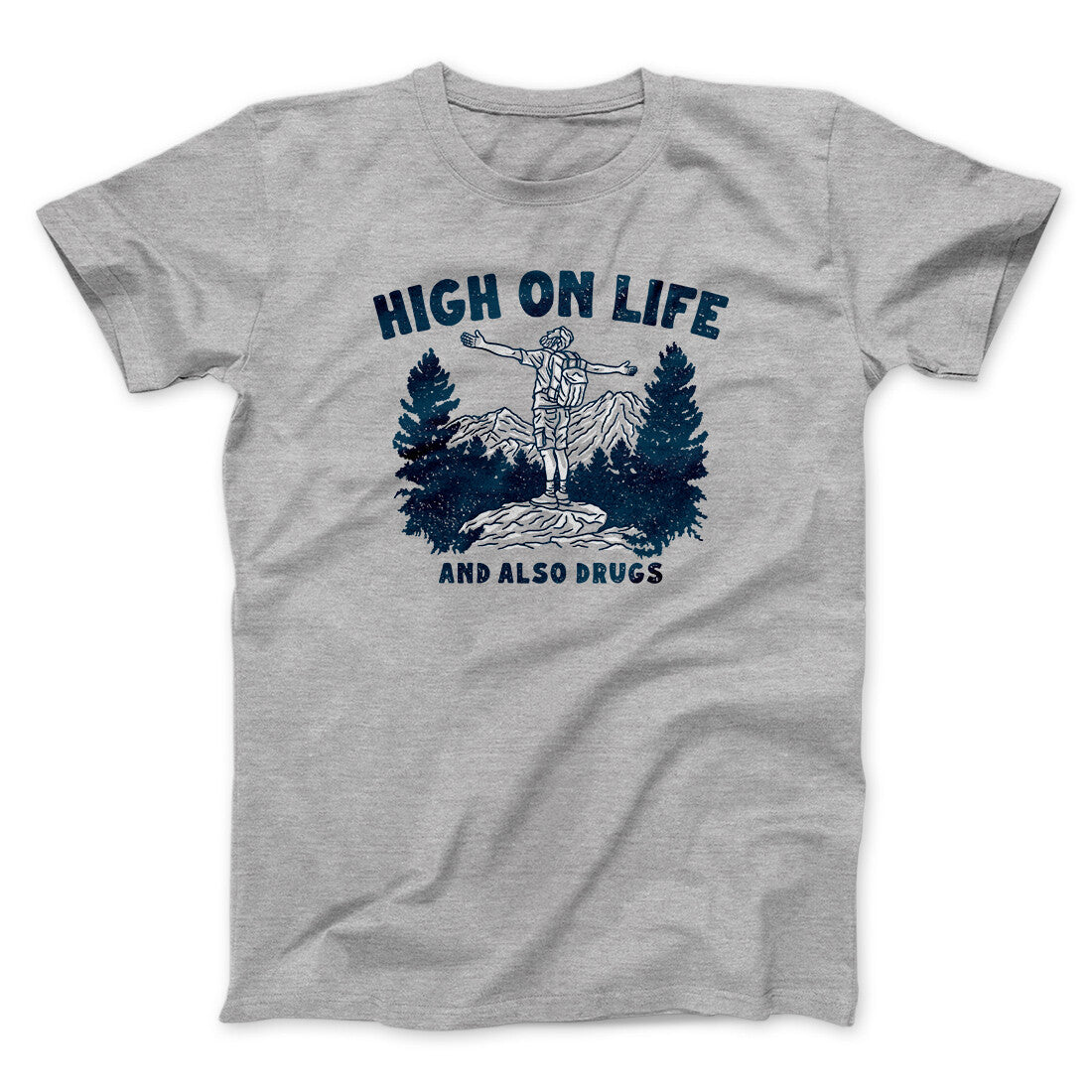 High On Life And Also Drugs Men/Unisex T-Shirt | Funny Shirt from Famous In Real Life
