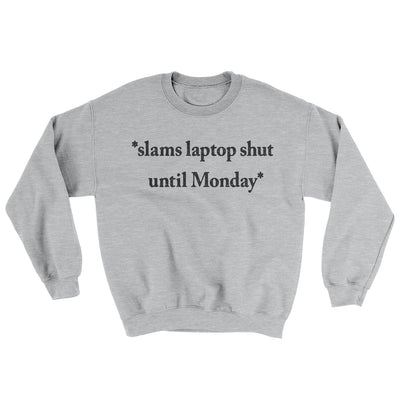 Slams Laptop Shut Until Monday Ugly Sweater Sport Grey | Funny Shirt from Famous In Real Life