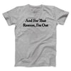 And For That Reason I’m Out Men/Unisex T-Shirt Sport Grey | Funny Shirt from Famous In Real Life