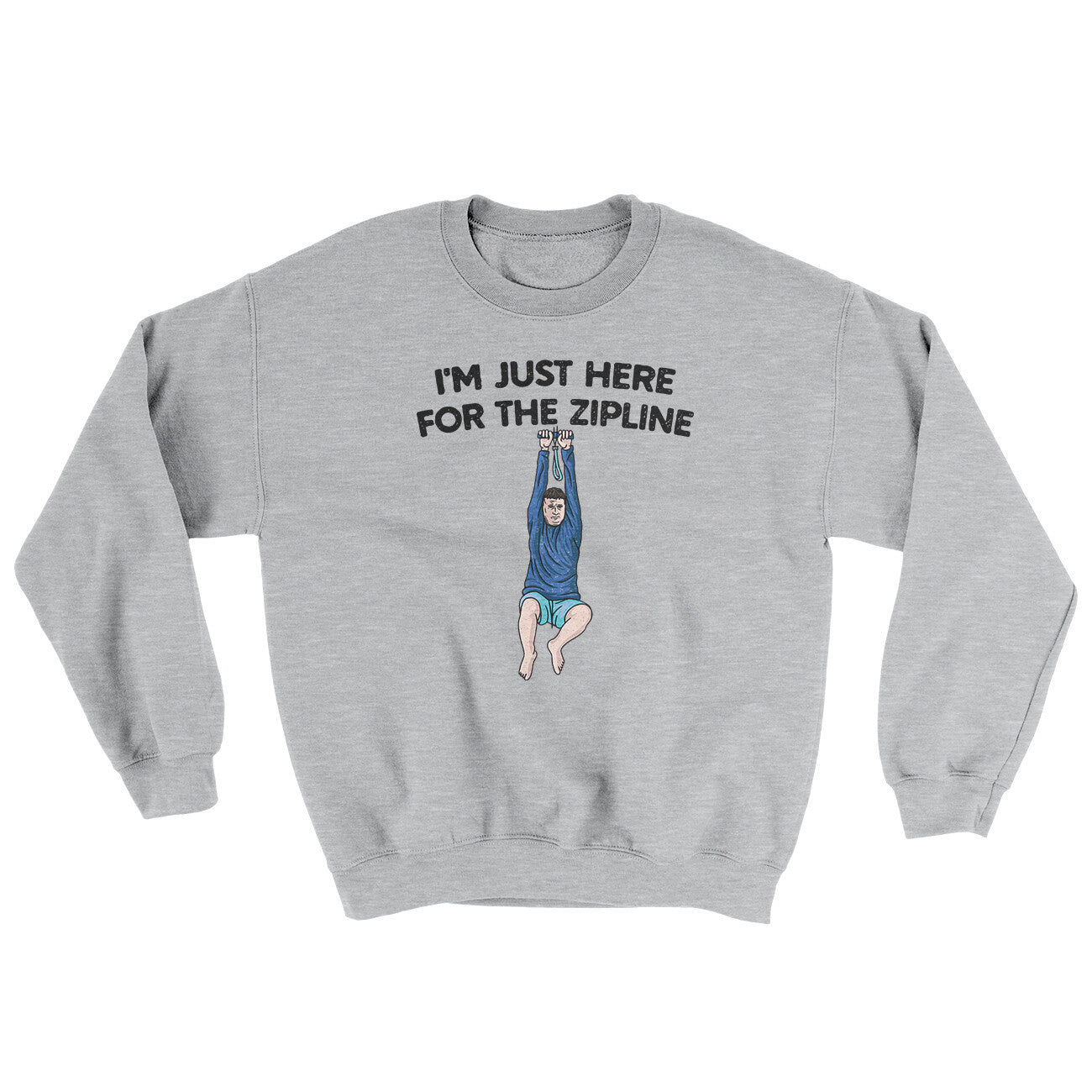 I’m Just Here For The Zipline Ugly Sweater Sport Grey | Funny Shirt from Famous In Real Life
