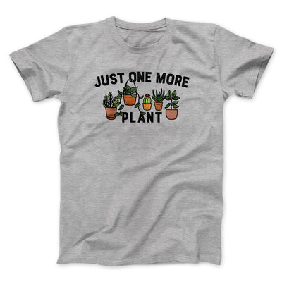 Just One More Plant Men/Unisex T-Shirt Sport Grey | Funny Shirt from Famous In Real Life