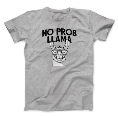 No Prob Llama Men/Unisex T-Shirt Sport Grey | Funny Shirt from Famous In Real Life