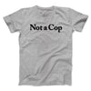 Not A Cop Men/Unisex T-Shirt Sport Grey | Funny Shirt from Famous In Real Life