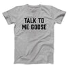 Talk To Me Goose Men/Unisex T-Shirt Sport Grey | Funny Shirt from Famous In Real Life