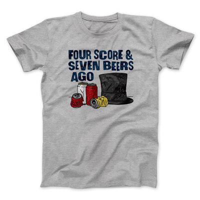 Four Score And Seven Beers Ago Men/Unisex T-Shirt Sport Grey | Funny Shirt from Famous In Real Life