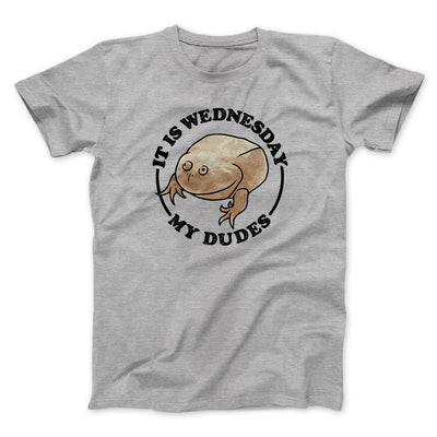 It Is Wednesday My Dudes Men/Unisex T-Shirt Sport Grey | Funny Shirt from Famous In Real Life