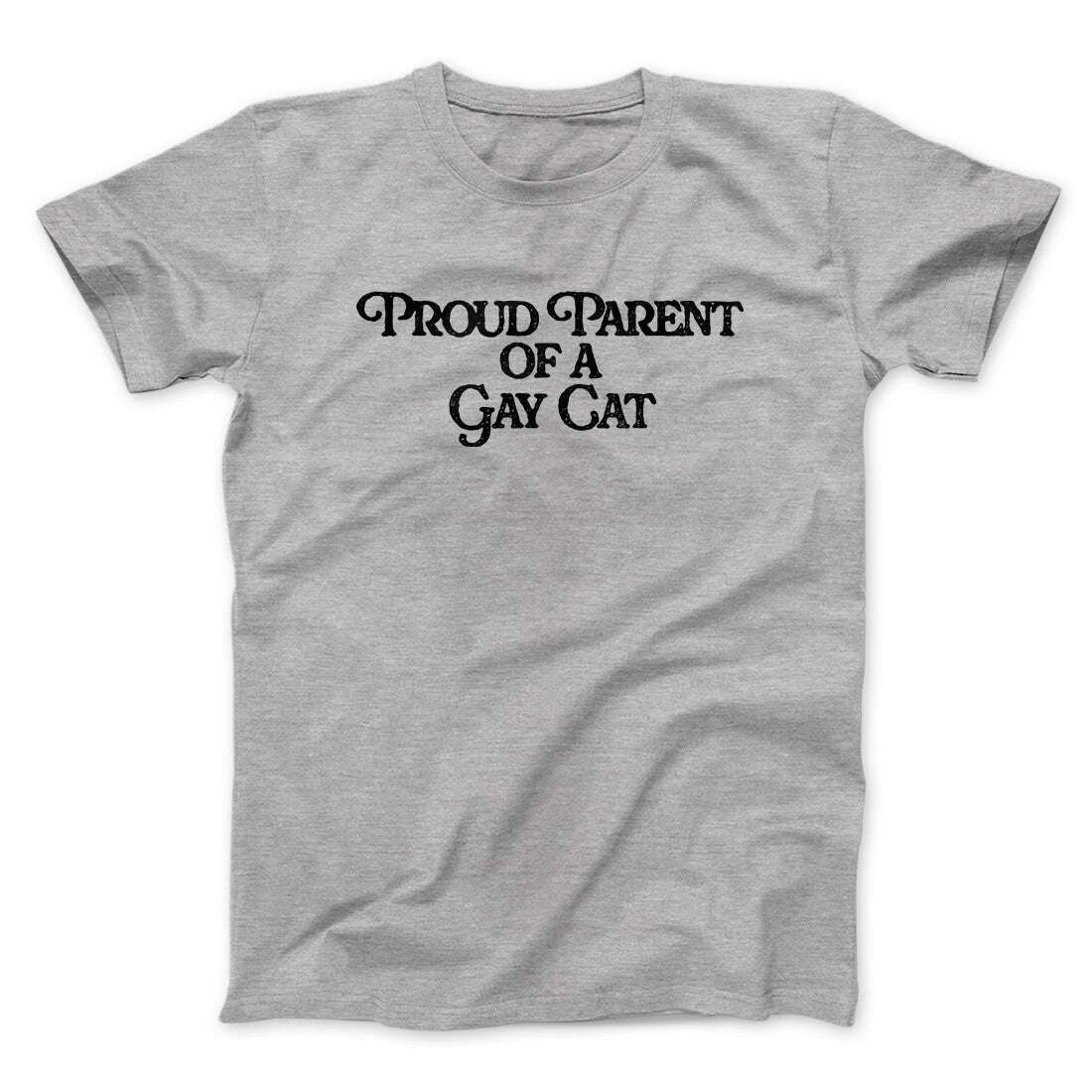 Proud Parent Of A Gay Cat Men/Unisex T-Shirt | Funny Shirt from Famous In Real Life