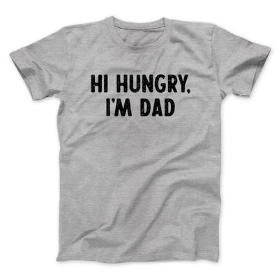Hi Hungry I'm Dad Men/Unisex T-Shirt Sport Grey | Funny Shirt from Famous In Real Life