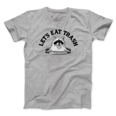 Let’s Eat Trash Men/Unisex T-Shirt Sport Grey | Funny Shirt from Famous In Real Life