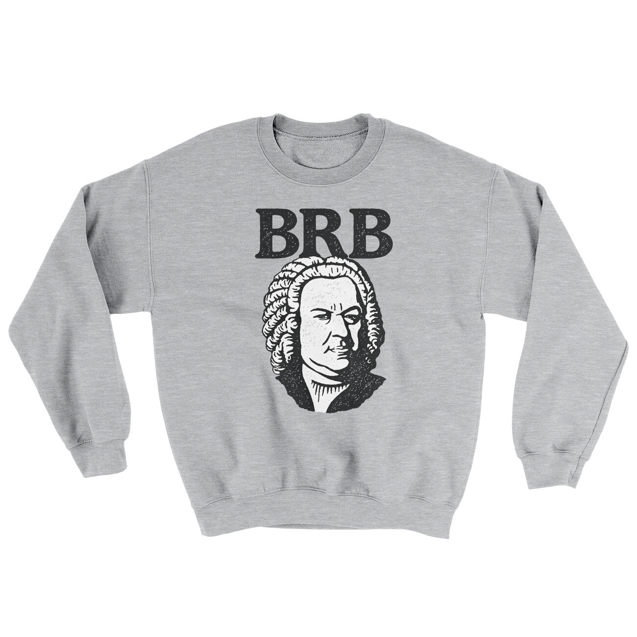 Bach - Brb Ugly Sweater | Funny Shirt from Famous In Real Life