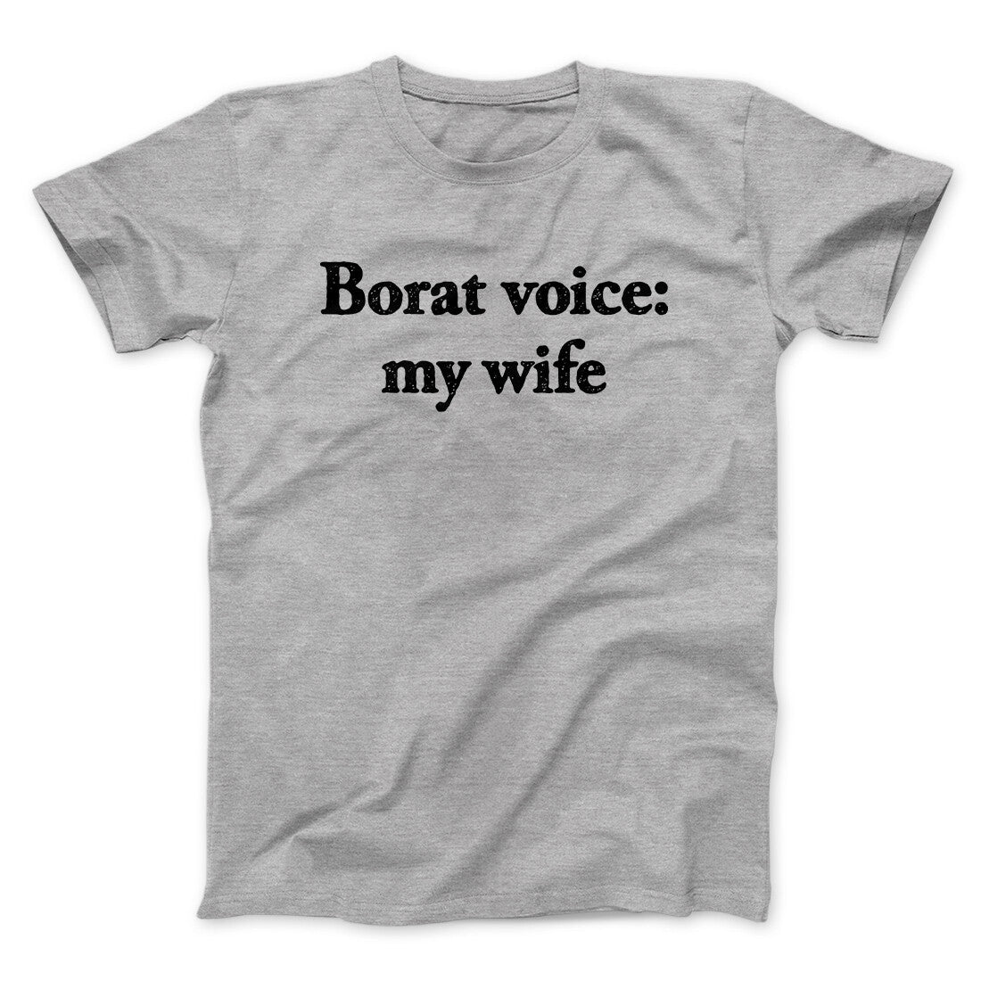 Borat Voice My Wife Men/Unisex T-Shirt Sport Grey | Funny Shirt from Famous In Real Life