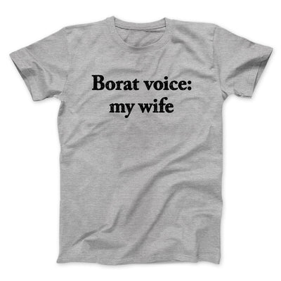 Borat Voice My Wife Men/Unisex T-Shirt Sport Grey | Funny Shirt from Famous In Real Life