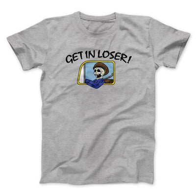 Get In Loser Men/Unisex T-Shirt Sport Grey | Funny Shirt from Famous In Real Life
