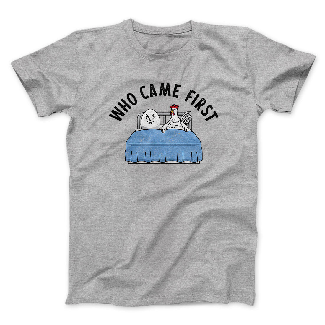 Who Came First Men/Unisex T-Shirt Sport Grey | Funny Shirt from Famous In Real Life