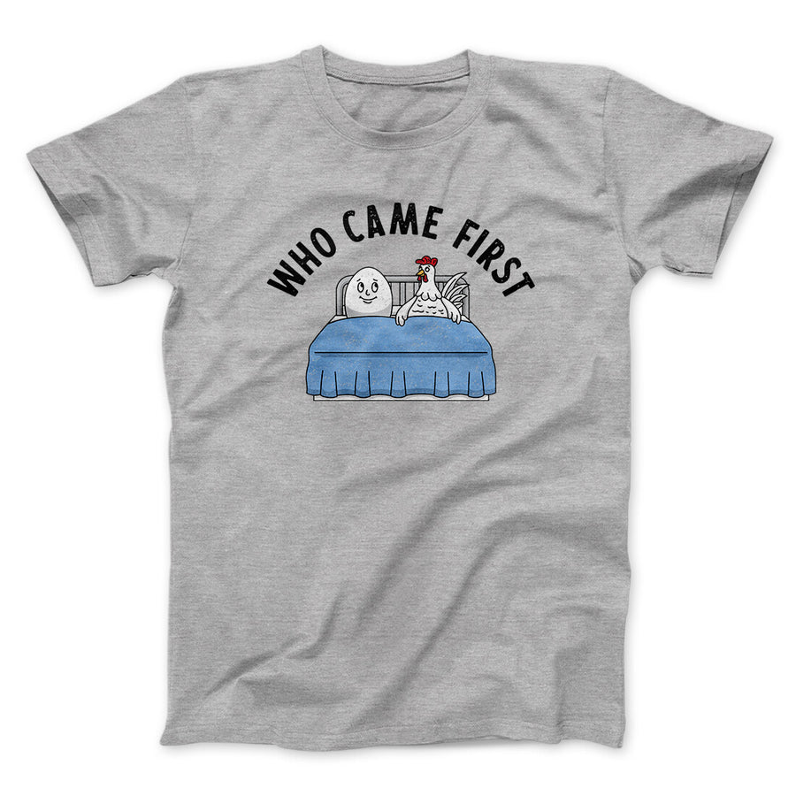 Who Came First Men/Unisex T-Shirt | Funny Shirt from Famous In Real Life