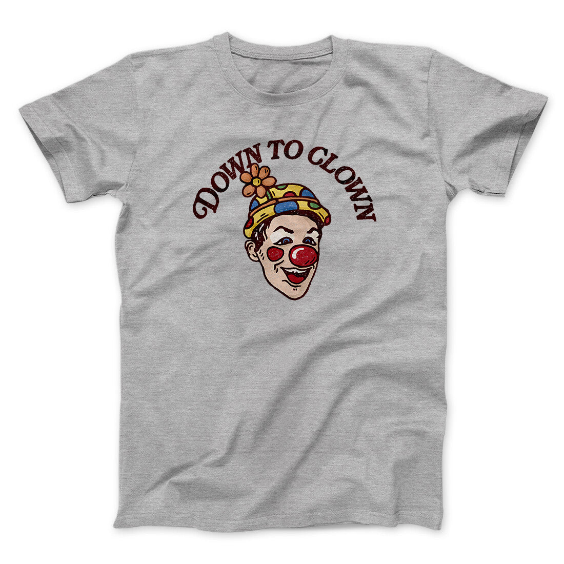 Down To Clown Men/Unisex T-Shirt Sport Grey | Funny Shirt from Famous In Real Life