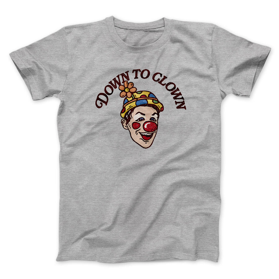 Down To Clown Men/Unisex T-Shirt Sport Grey | Funny Shirt from Famous In Real Life