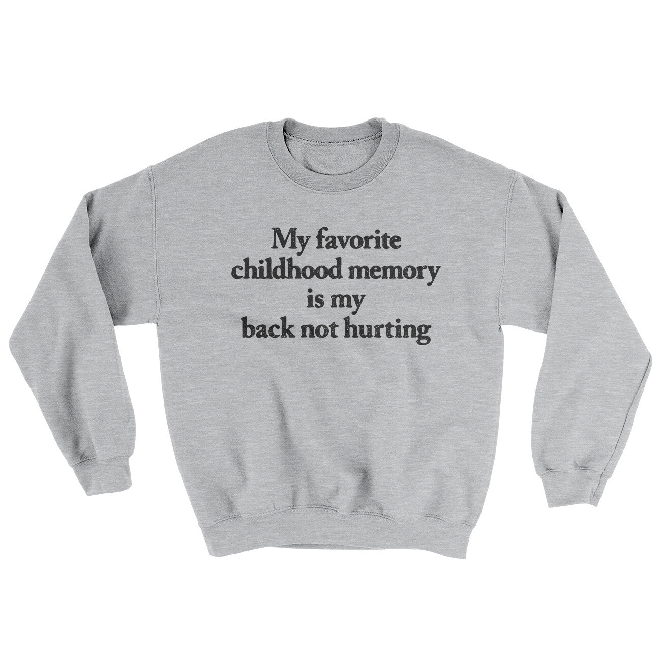 My Favorite Childhood Memory Is My Back Not Hurting Ugly Sweater | Funny Shirt from Famous In Real Life