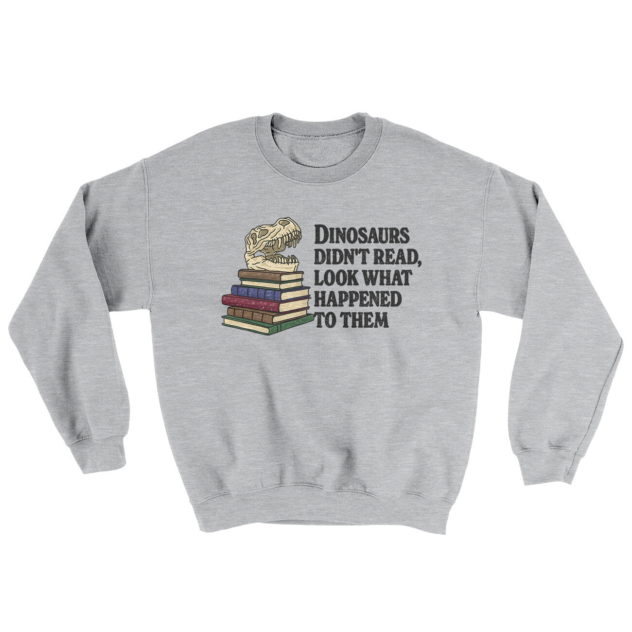 Dinosaurs Didn’t Read, Look What Happened To Them Ugly Sweater | Funny Shirt from Famous In Real Life