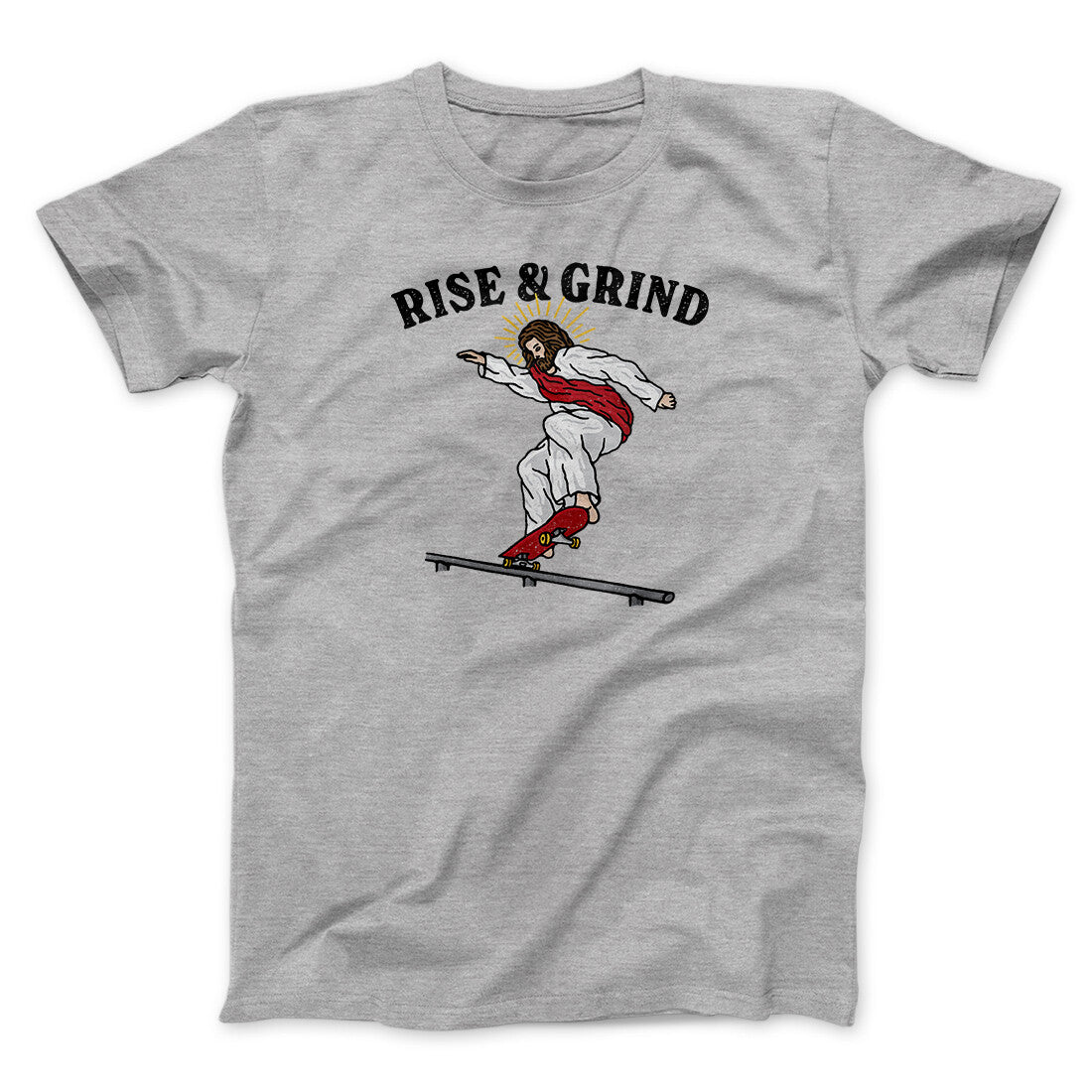 Rise And Grind Men/Unisex T-Shirt | Funny Shirt from Famous In Real Life