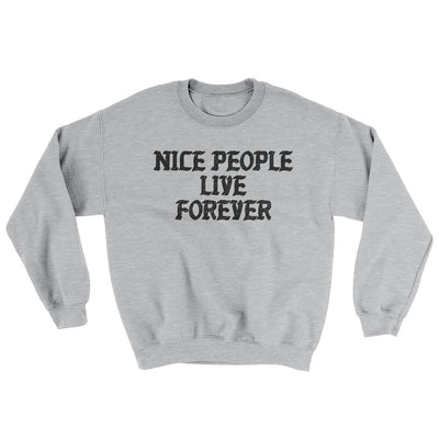 Nice People Live Forever Ugly Sweater Sport Grey | Funny Shirt from Famous In Real Life