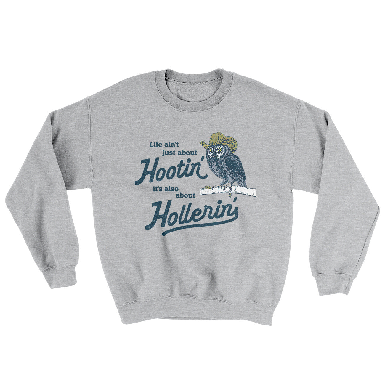 Life Ain't Just About Hootin' It's Also About Hollerin' Ugly Sweater Sport Grey | Funny Shirt from Famous In Real Life