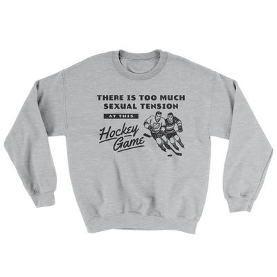 There Is Too Much Sexual Tension At This Hockey Game Ugly Sweater Sport Grey | Funny Shirt from Famous In Real Life
