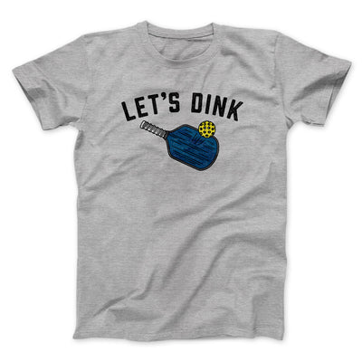 Let’s Dink Men/Unisex T-Shirt Sport Grey | Funny Shirt from Famous In Real Life