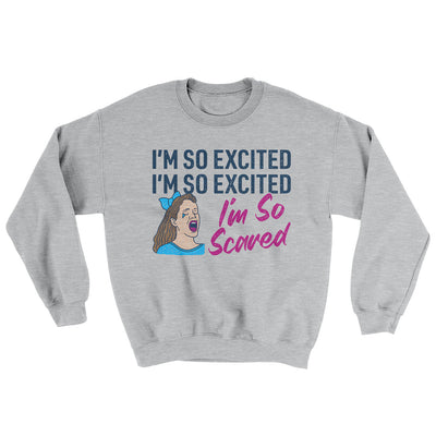 I'm So Excited, I'm So Excited, I'm So Scared Ugly Sweater Sport Grey | Funny Shirt from Famous In Real Life