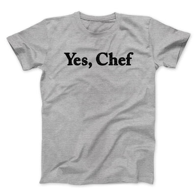 Yes Chef Men/Unisex T-Shirt Sport Grey | Funny Shirt from Famous In Real Life