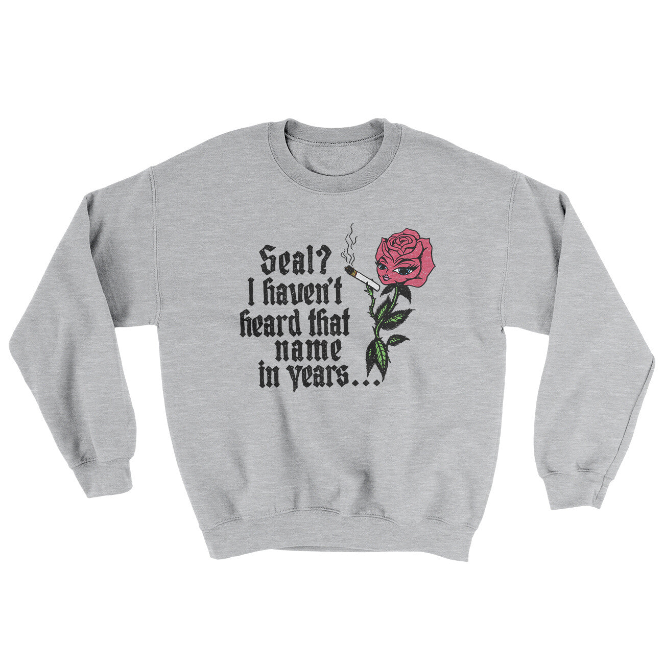Seal? I Haven't Heard That Name In Years Ugly Sweater Sport Grey | Funny Shirt from Famous In Real Life