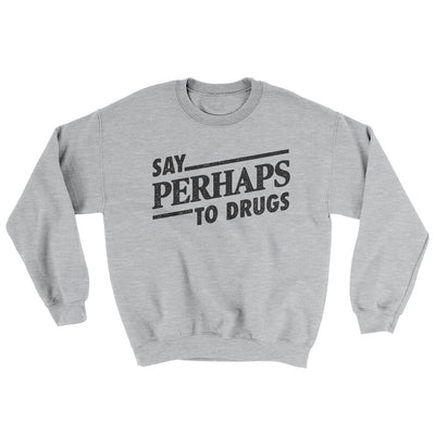 Say Perhaps To Drugs Ugly Sweater Sport Grey | Funny Shirt from Famous In Real Life