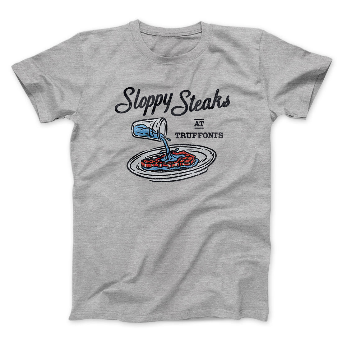 Sloppy Steaks At Truffoni's Men/Unisex T-Shirt Sport Grey | Funny Shirt from Famous In Real Life