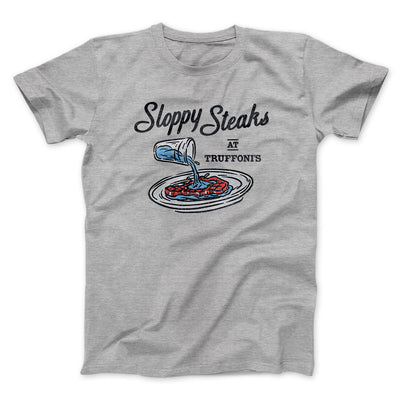 Sloppy Steaks At Truffoni's Men/Unisex T-Shirt Sport Grey | Funny Shirt from Famous In Real Life