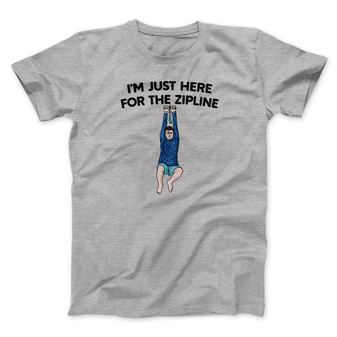 I’m Just Here For The Zipline Men/Unisex T-Shirt Sport Grey | Funny Shirt from Famous In Real Life