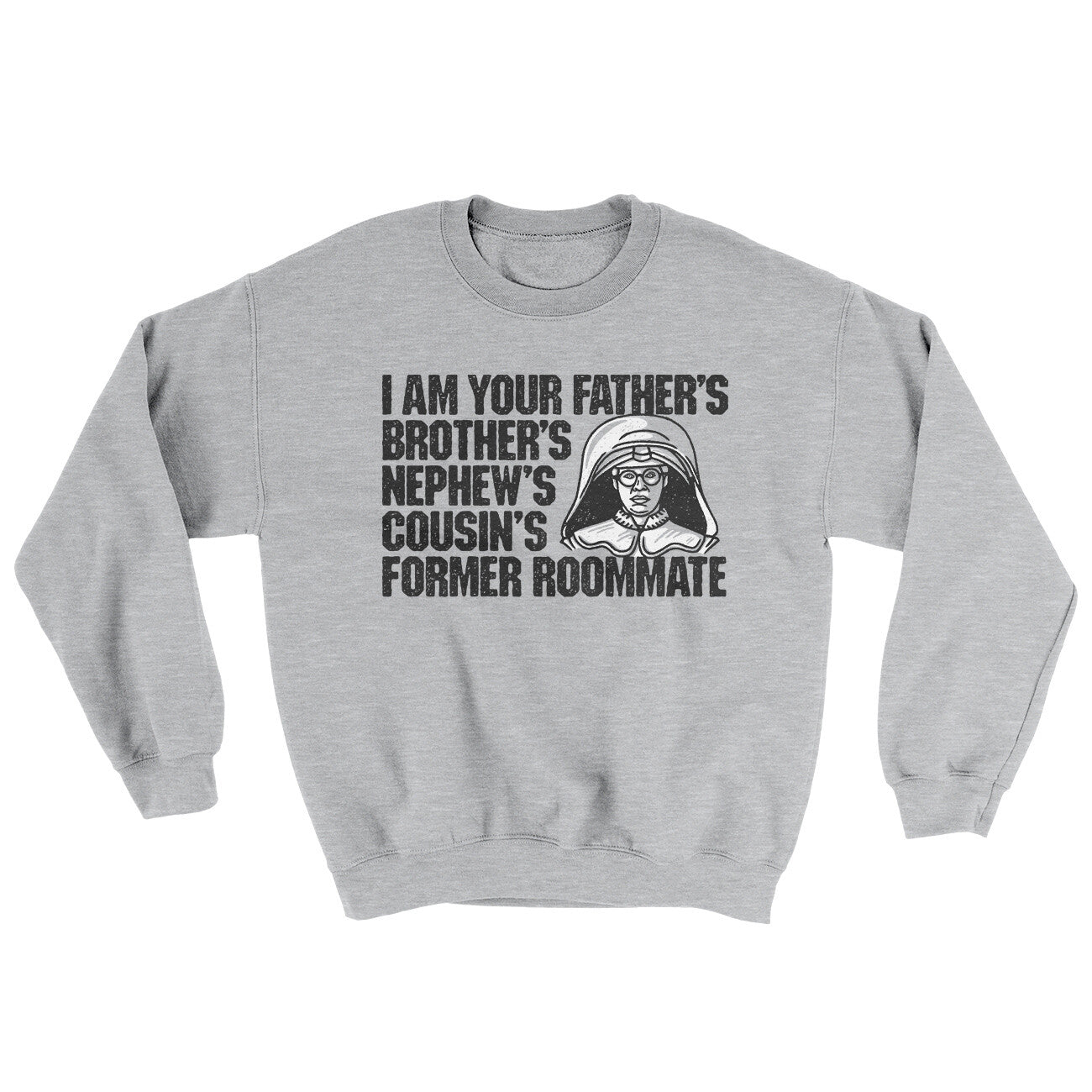 I Am Your Father’s Brother’s Nephew’s Cousin’s Former Roommate Ugly Sweater | Funny Shirt from Famous In Real Life