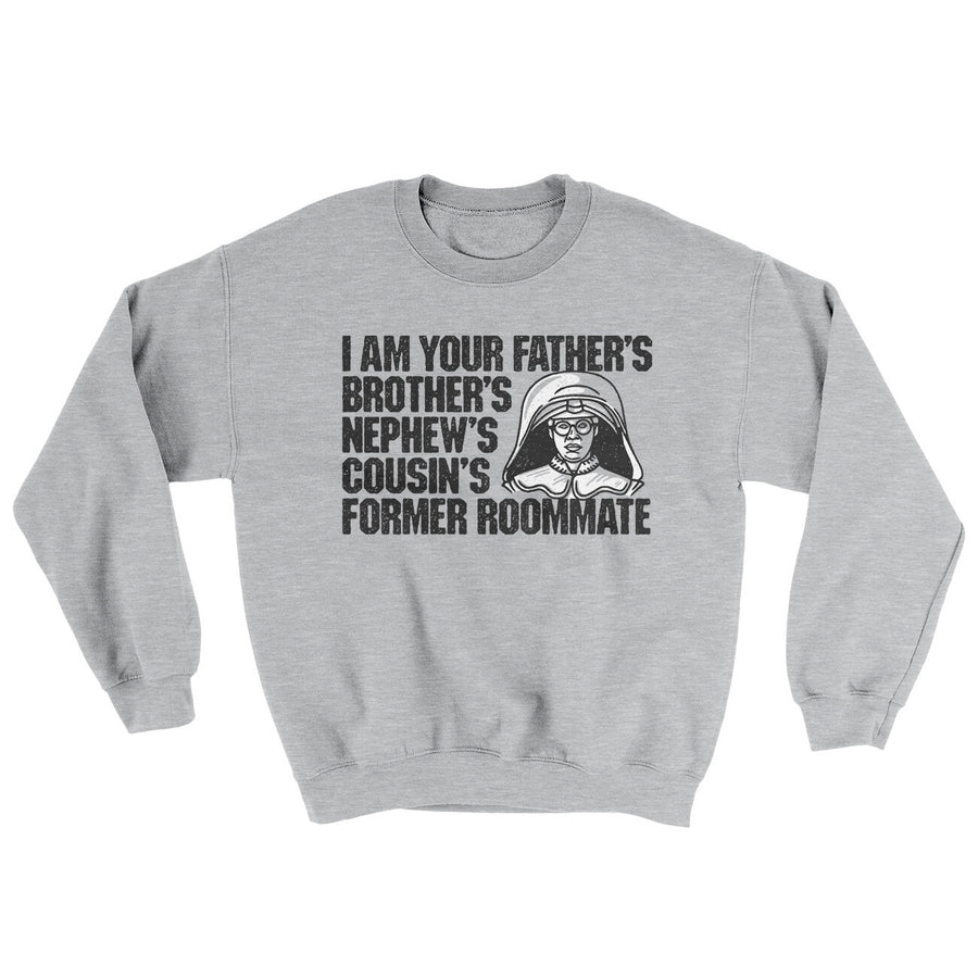 I Am Your Father’s Brother’s Nephew’s Cousin’s Former Roommate Ugly Sweater | Funny Shirt from Famous In Real Life