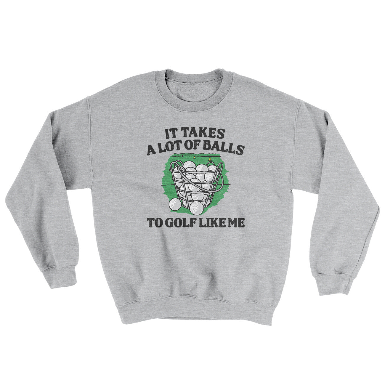 It Takes A Lot Of Balls To Golf Like Me Ugly Sweater Sport Grey | Funny Shirt from Famous In Real Life