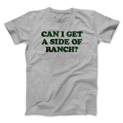 Can I Get A Side Of Ranch Men/Unisex T-Shirt Sport Grey | Funny Shirt from Famous In Real Life