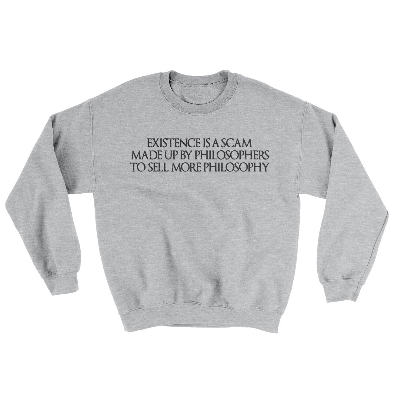 Existence Is A Scam Made Up By Philosophers Ugly Sweater Sport Grey | Funny Shirt from Famous In Real Life